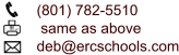 (801) 782-5510  same as above deb@ercschools.com