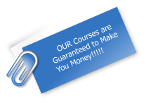 OUR Courses are Guaranteed to Make You Money!!!!!